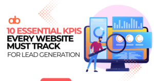 10 Essential KPIs Every Website Must Track for Lead Generation