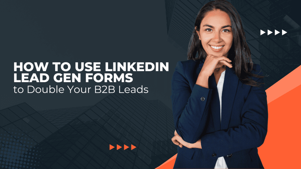 How to use linkedin lead Gen forms